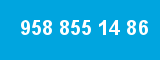 958 855 14 86